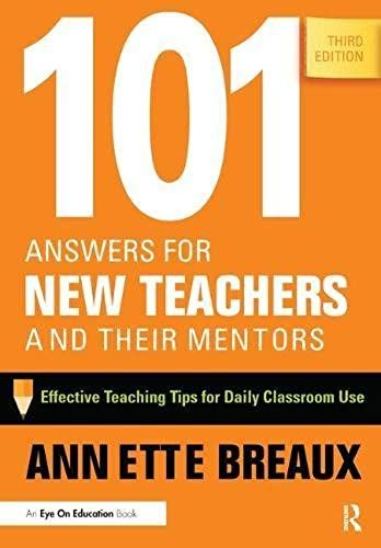101 Answers For New Teachers And Their Mentors