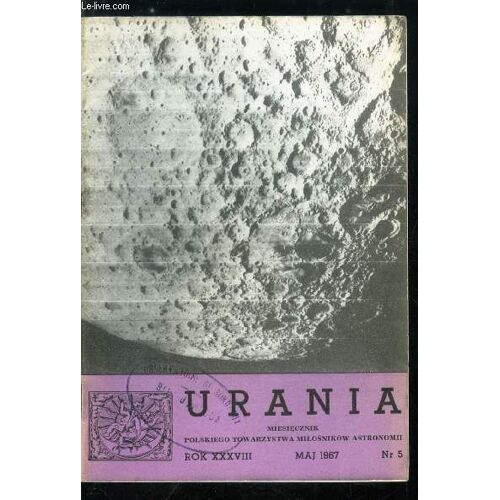 Urania N° 5 - Nowy Teleskop Obserwatorium Krakowskiego, Spadek Deszczu Meteorytow W Barwell, Kometa Potopu Biblijnego (Kometa Halley A Z Roku 3850 P.N.E.), Ksiezyc Przez Lornetke (8), Nowe Wartosci(...)