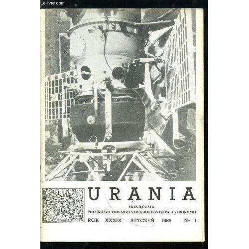 Urania N° 1 - W Sprawie Planety Wenus, Droga Na Ksiezyc, Dzialalnosc Kaplera W Polsce, Amerykanskie Loty Kotsmiczne, Sklad Chemiczny Gruntu Ksiezycowego, Dolina Alpejska, Konferencja Prezesow(...)