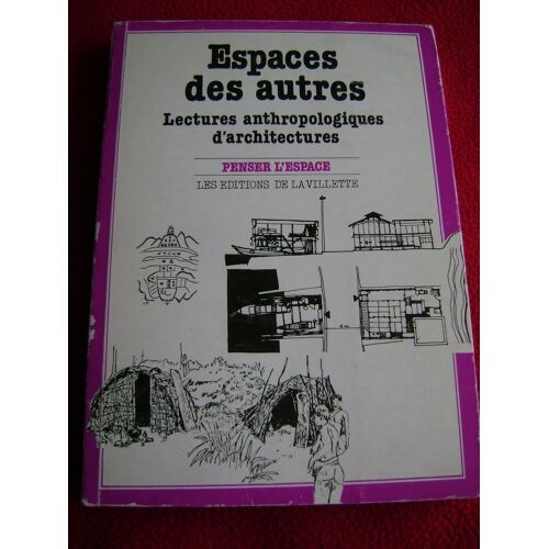 Espaces Des Autres - Lectures Anthropologiques D'architectures