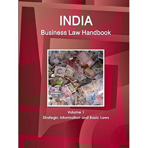 India Business Law Handbook Volume 1 Strategic Information And Basic Laws