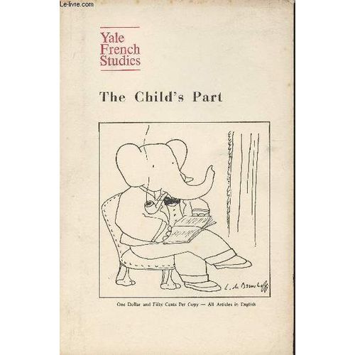 Yale French Studies N°43- The Child S Part-Sommaire: Toward Supreme Fictions Par Peter Brooks- At The Point Of Origin Par Philippe Ariès- From Tales Of Warning To Fomulettes Par Marc Soriano- Hetzel(...)