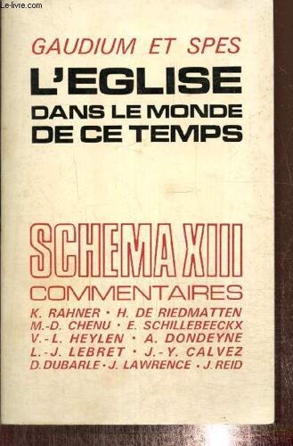 L Eglise Dans Le Monde De Ce Temps - Constitution Gaudium Et Spes - Commentaires Du Schéma Xiii