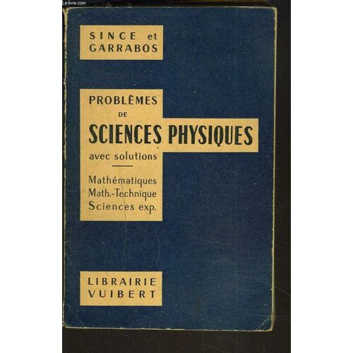 Problemes De Sciences Physiques Avec Solutions. Classes De Math, Elem. Math. Technique Sciences Exp.