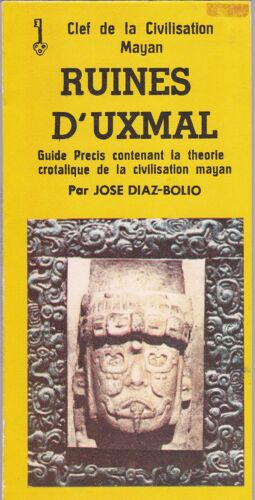 Clef De La Civilisation Mayan , Ruines D'uxmal - Guide Precis Contenant La Theorie Crotalique  De La Civilisation Mayan.