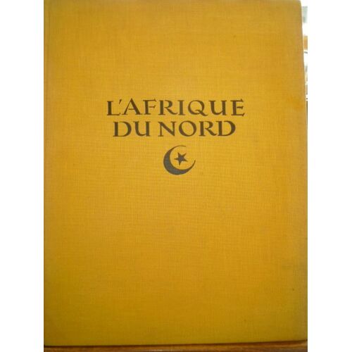 L'afrique Du Nord Tunisie, Algérie, Maroc