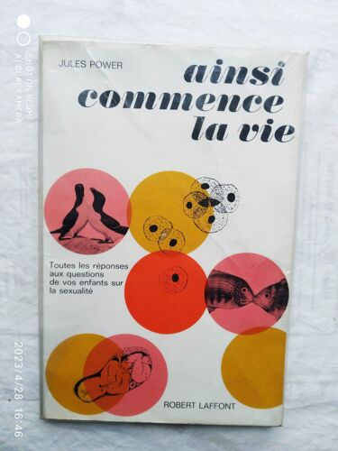 Jules Power, Ainsi Commence La Vie, Toutes Les Réponses Aux Questions De Vos Enfants Sur La Sexualité, Robert Laffont, 1968