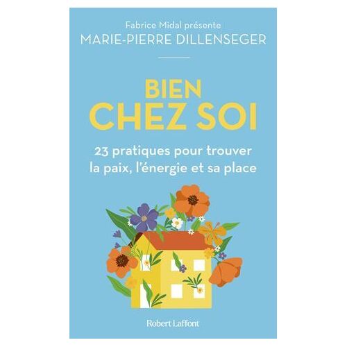 Bien Chez Soi - 23 Pratiques Pour Trouver La Paix, L'énergie Et Sa Place