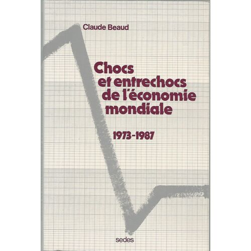 Chocs Et Entrechocs De L'economie Mondiale. 1973-1987