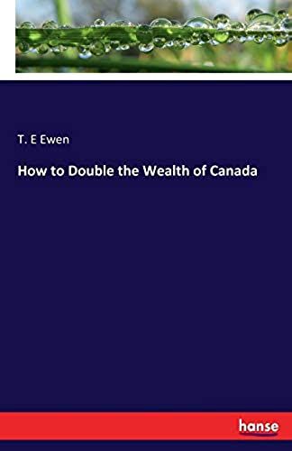 How To Double The Wealth Of Canada