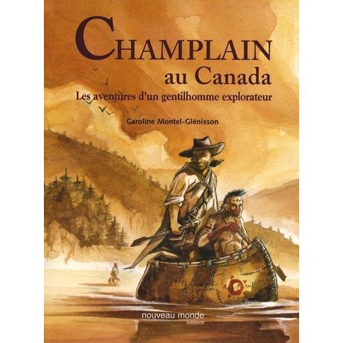 Champlain Au Canada - Les Aventures D'un Gentilhomme Explorateur