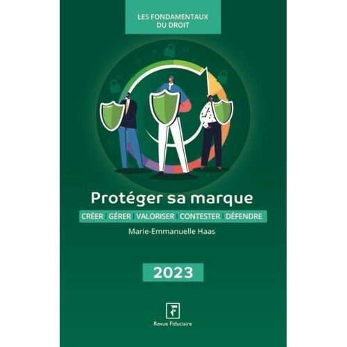Protéger Sa Marque - Créer - Gérer - Valoriser - Contester - Défendre
