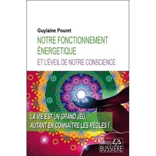 Notre Fonctionnement Énergétique Et L'éveil De Notre Conscience