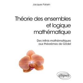 Théorie Des Ensembles Et Logique Mathématique - Des Infinis Mathématiques Aux Théorèmes De Gödel