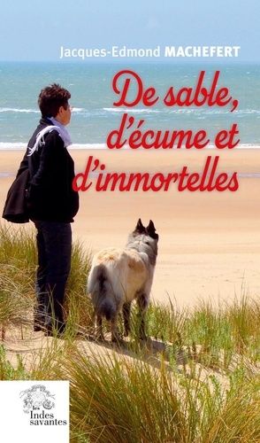 De Sable, D'écume Et D'immortelles - Chroniques De Saintonge