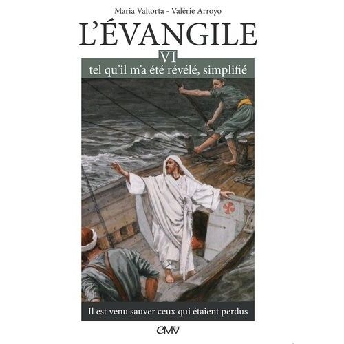 L'evangile Tel Qu'il M'a Été Révélé, Simplifié - Tome 6, Il Est Venu Sauver Ceux Qui Étaient Perdus