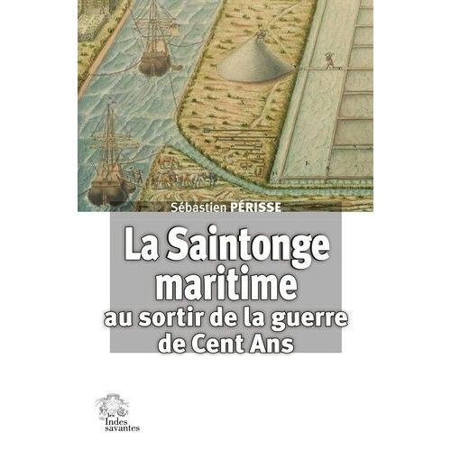 La Saintonge Maritime Au Sortir De La Guerre De Cent Ans