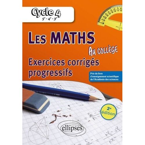 Les Maths Au Collège Cycle 4, 5e, 4e, 3e - Exercices Corrigés Progressifs