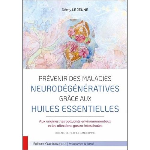 Prévenir Des Maladies Neurodégénératives Grâce Aux Huiles Essentielles
