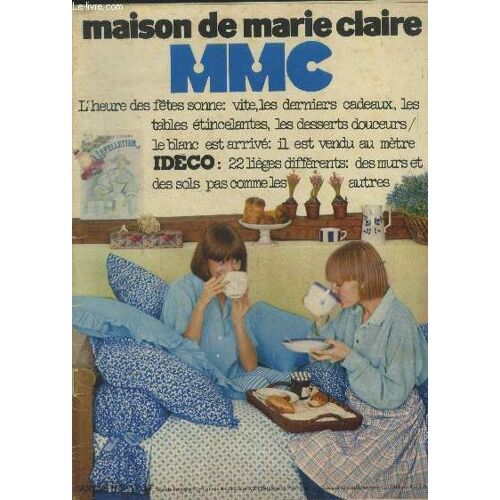 Maison De Marie Claire N°119, Janvier 1977 : L Heure Des Fêtes Sonne : Vite Les Derniers Cadeaux, Les Tables Étincelantes, Les Desserts Douceurs- Le Blanc Est Arrivé : Il Est Vendu Au Mètre...