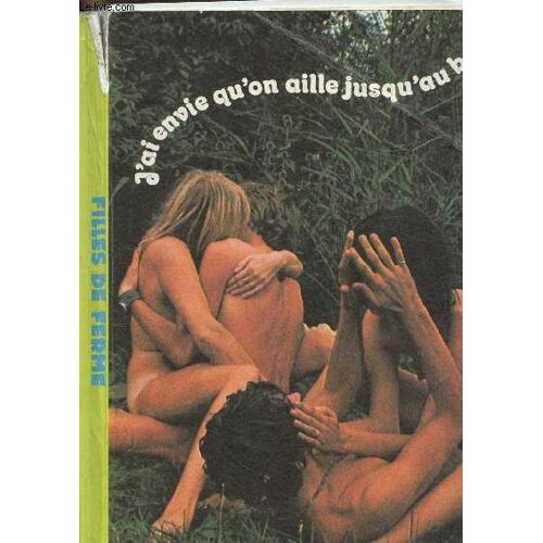 J Ai Envie Qu On Aille Jusqu Au Bout Ou Filles De Ferme. Roman Photo