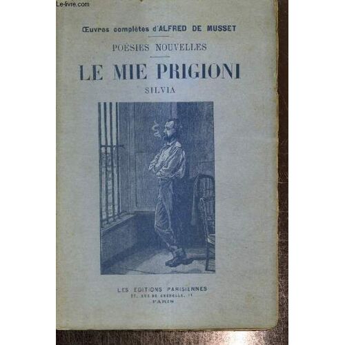 Poésies Nouvelles - Les Mie Prigioni / Silvia (Collection Oeuvres Complètes D Alfred De Musset)