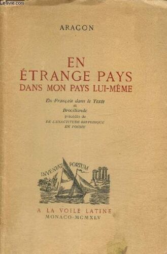 En Étrange Pays Dans Mon Pays Lui-Même - En Français Dans Le Texte Et Brocéliande, Précédés De De L Exactitude Historique En Poésie