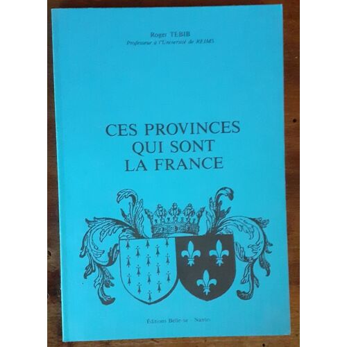 Ces Provinces Qui Sont La France, Roger Tebib