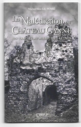 La Malediction Du Chateau Ganne - Un Traître Au Milieu Des Ruines