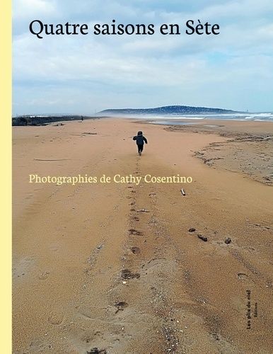 Quatre Saisons En Sète - Photographies De Cathy Cosentino