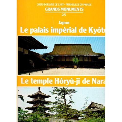 Grands Monuments N°25: Le Palais Impérial De Kyôto, Le Temple Hôryu-Ji De Nara