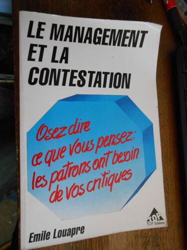 Le Management Et La Contestation - Osez Dire Ce Que Vous Pensez, Les Patrons Ont Besoin De Vos Critiques