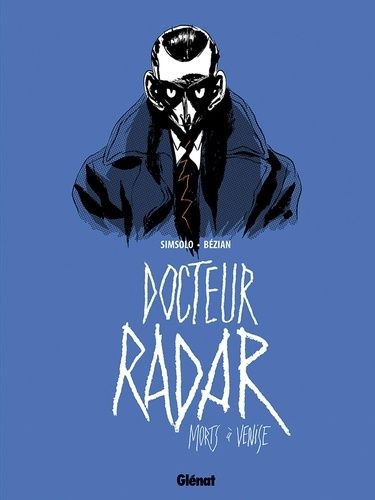 Docteur Radar Tome 3 - Morts À Venise