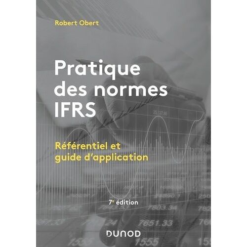 Pratique Des Normes Ifrs - Référentiel Et Guide D'application