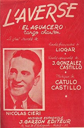 L'averse - (El Aguacero : Le Gros Succès De Nicolas Cieri - Paroles Française De Liogar, Espagnoles De J. Gonzalez Castillo - Musique De Catulo Castillo