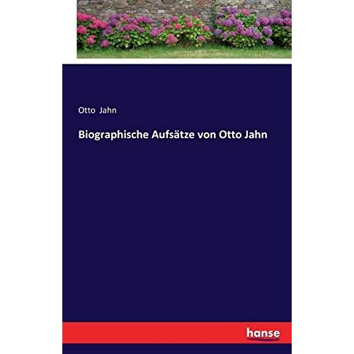 Biographische Aufsätze Von Otto Jahn