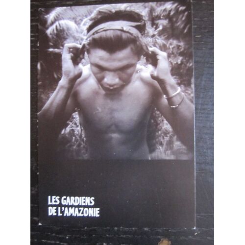 Carte : Les Gardiens De L' Amazone, Exposition Photos, J.L. Bulcao & A. Olivier