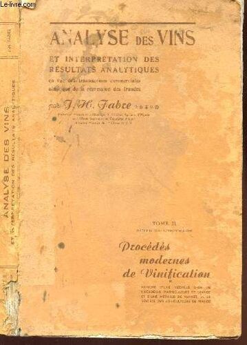 Analyse Des Vins Et Interpretation Des Resultats Analytiques - Tome Ii / Procedes Modernes De Vinification.