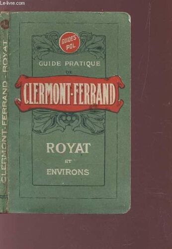 Guide Pratique De Clermont-Ferrand Royat Et Environs / 5e Edition.