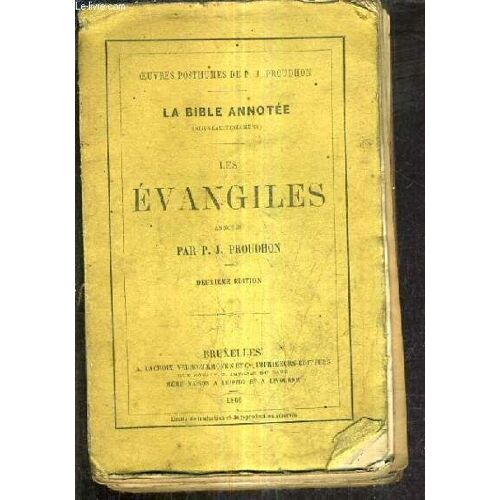 Les Evangiles - Oeuvres Posthumes De P.J. Proudhon - La Bible Annoteee Nouveau Testament / Deuxieme Edition.