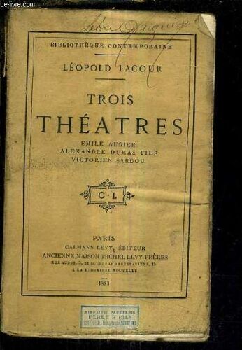 Trois Theatres Emile Augier Alexandre Dumas Fils Victorien Sardou.