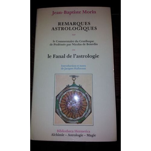 Remarques Astrologiques Sur Le Commentaire Du Centiloque De Ptolémée Par Nicolas De Bourdin Ou Le Fanal De L'astrologie