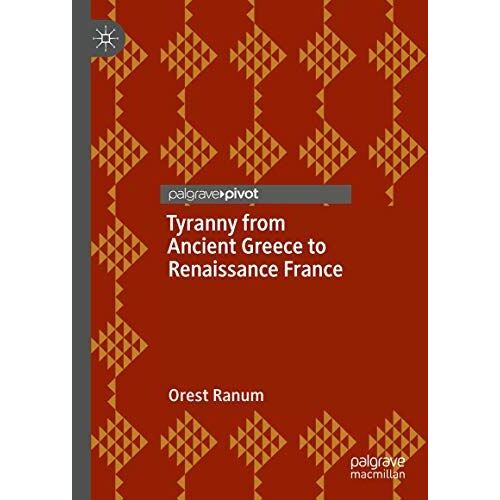 Tyranny From Ancient Greece To Renaissance France