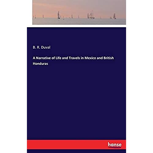 A Narrative Of Life And Travels In Mexico And British Honduras