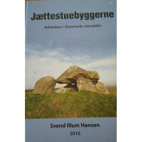 Jaettestuebyggerne Arkitektur I Danmarks Stenalder Svend Illum Hansen 2016 Architecture À L Âge De Pierre Du Danemark 