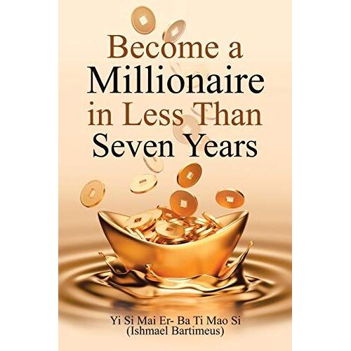 Become A Millionaire In Less Than Seven Years
