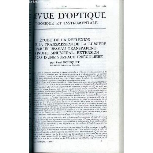 Revue D Optique Théorique Et Instrumentale N° 6 - Etude De La Réflexion Et De La Transmission De La Lumière Par Un Réseau Transparent A Profil Sinusoïdal, Extension Au Cas D Une Surface Irrégulière(...)