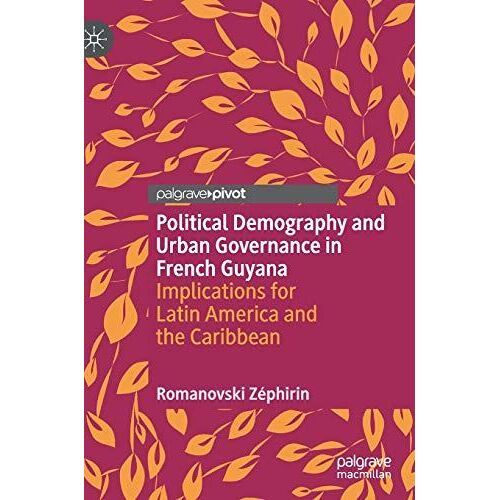 Political Demography And Urban Governance In French Guyana
