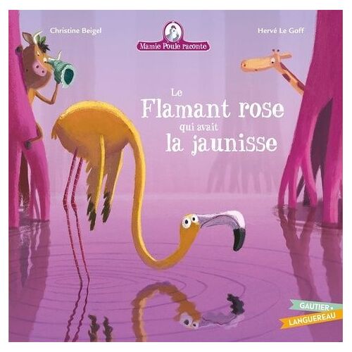 Mamie Poule Raconte - Tome 26 - Le Flamant Rose Qui Avait La Jaunisse