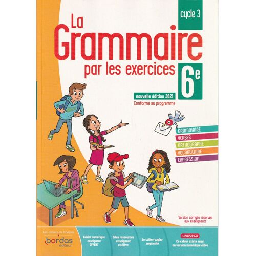 La Grammaire Par Les Excercices 6ème - Edition 2021 - Cycle 3